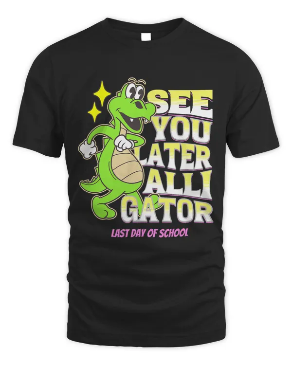 Last Day Of School See You Later Alligator Teacher Student