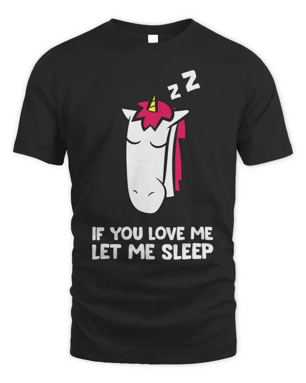 Pony Unicorn Sleeping If You Love Me Let Me Sleep Cute Unicorn Ponies