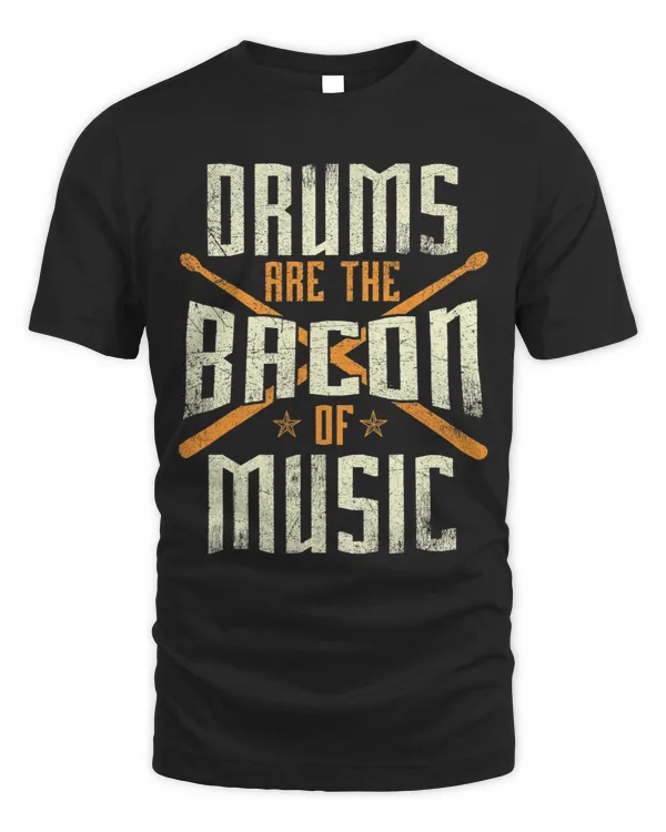 Drums Are The Bacon Of Music Drumming Drummer Music Lover