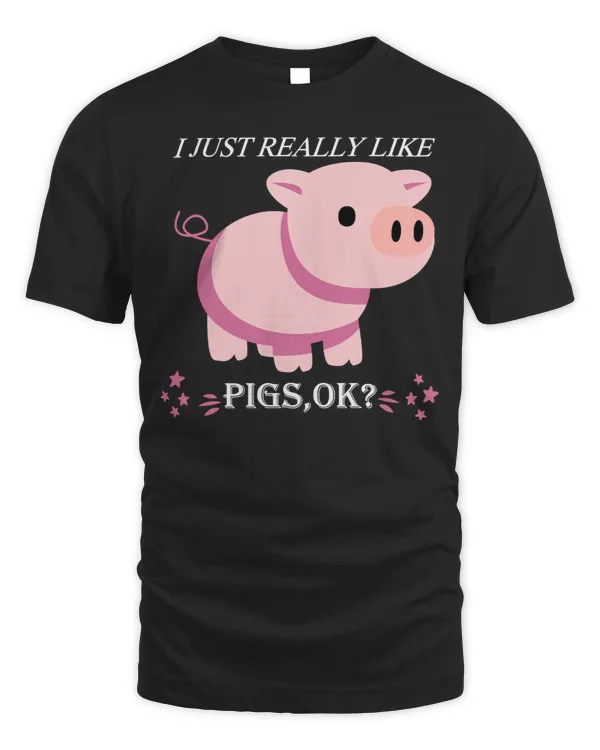 Pig I Just Really Like Pigs Ok Funny Cute PigIdeaPig LoverPig Girl 88 Piggy