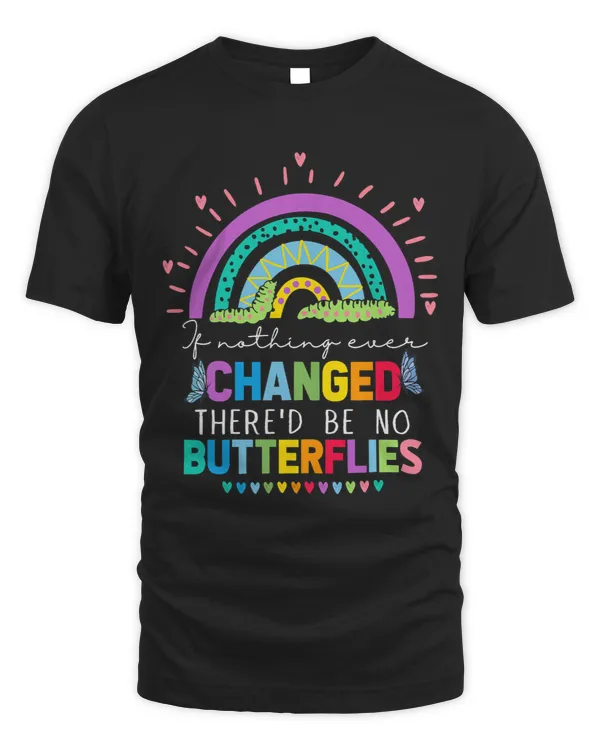 Rainbow If Nothing Ever Changed Thered Be No Butterflies 38