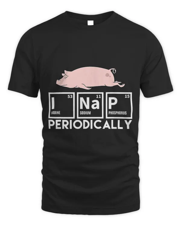 Pig I Nap Periodically Funny Science Pig Lazy Joke 33 Piggy