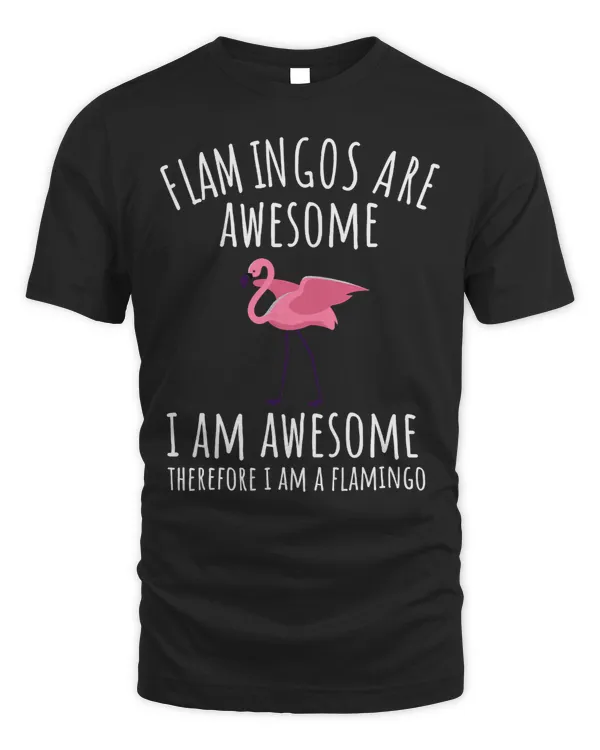 Pink Flamingo are awesome I am awesome therefore I am a flamingo Flamingos