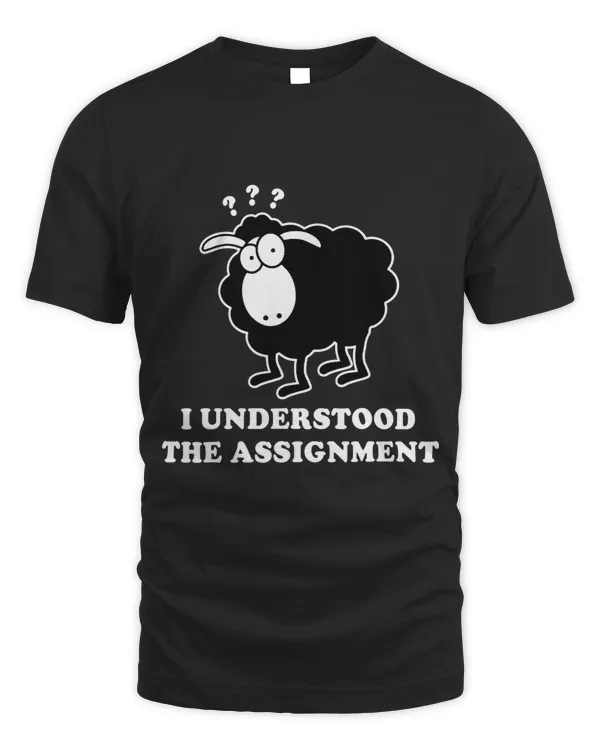 Sheep Lamb Funny Black Sheep I Understood The Assignment Gift 37 Ewe Sheeps