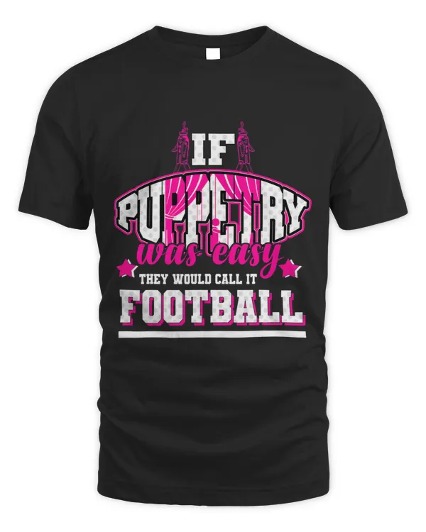 If Puppetry was easy they would call it Football