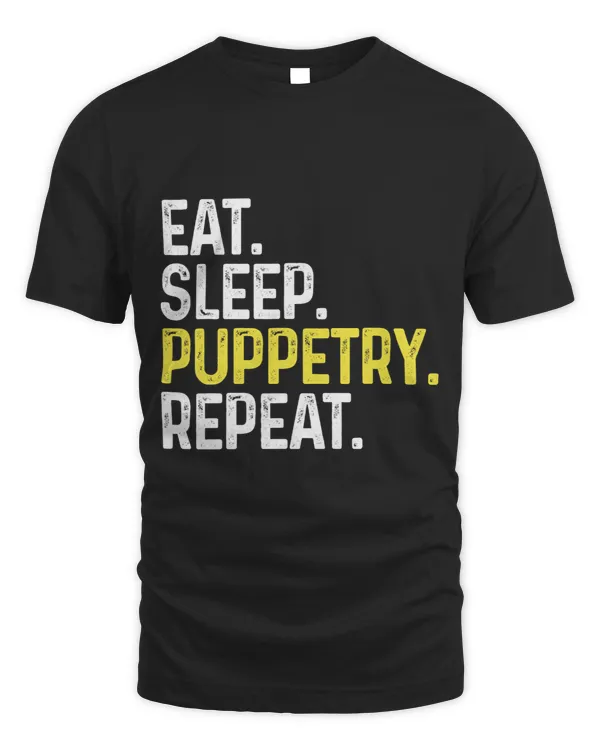 Eat Sleep Puppetry Repeat Funny Puppeteer Gift