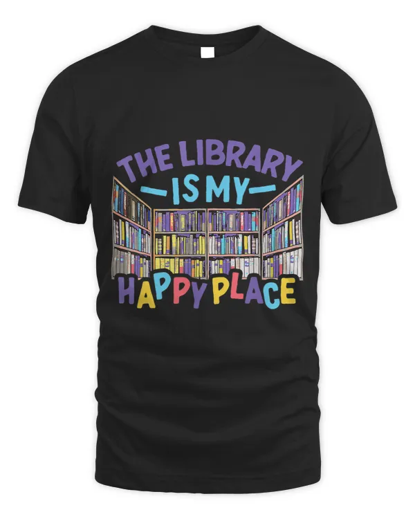 Reading Book The Library Is My Happy Place Librarian Book Reader