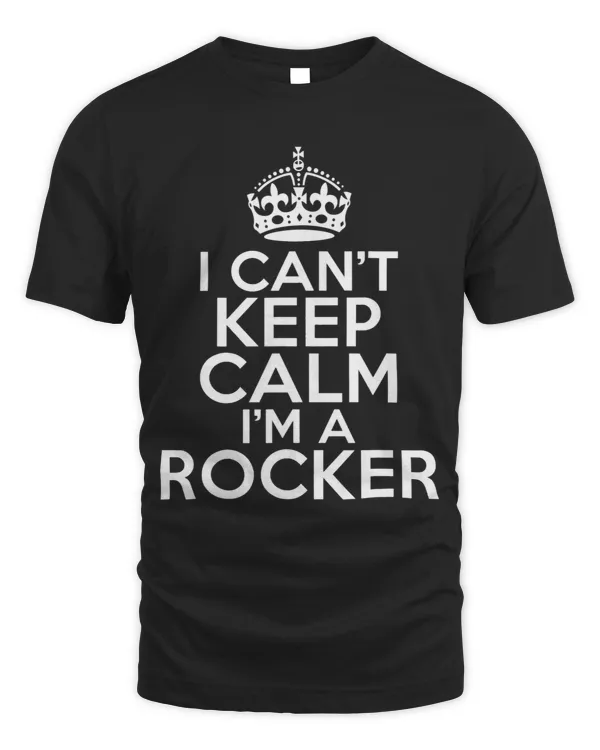 I cant Keep Calm im a Rocker Rock and Roll Rocker