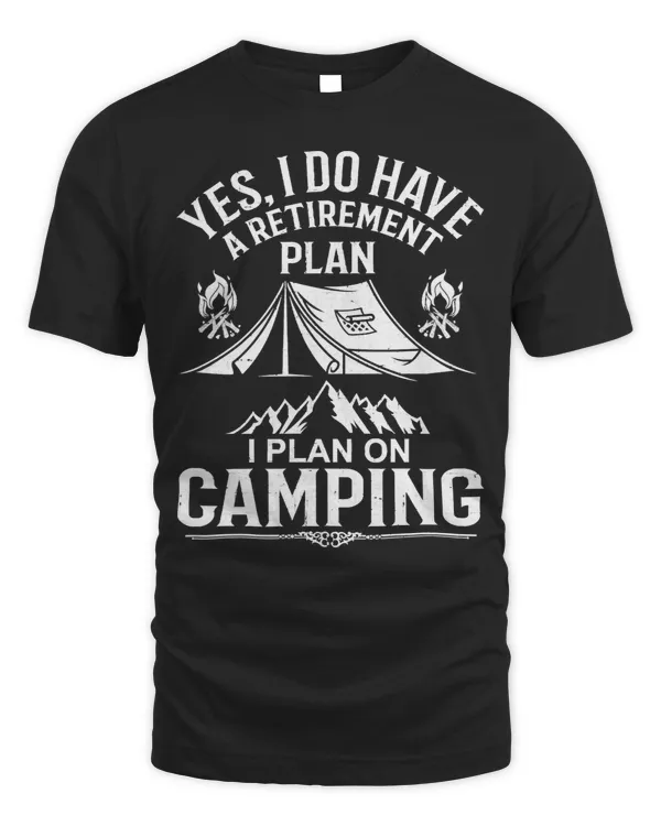 Camping Camp Yes I Do Have A Retirement Plan Funny Camper