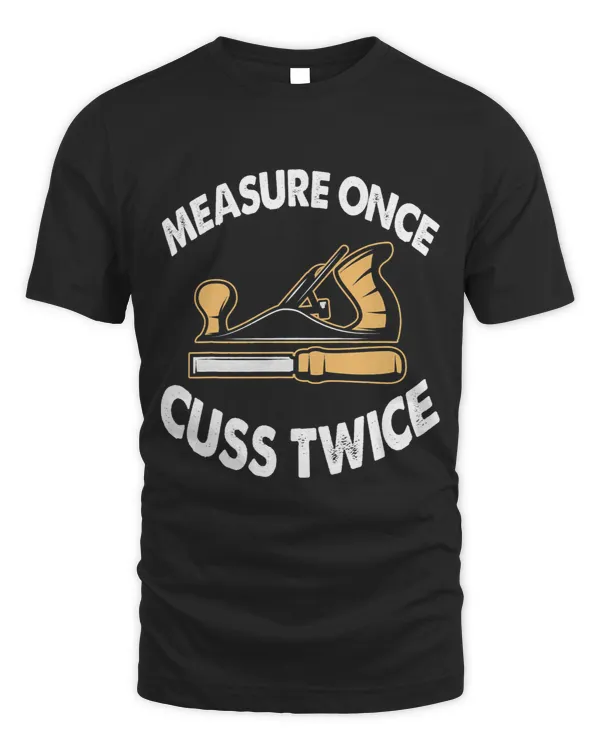 Measure Once Cuss Twice Funny