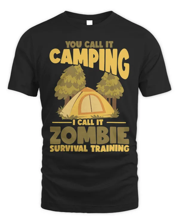 Camping Camp You Call It Camping I Call It Zombie Survival Training 2 Camper