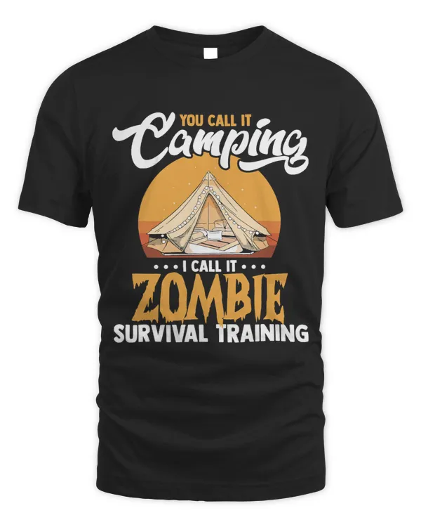 Camping Camp You Call It Camping I Call It Zombie Survival Training 29 Camper