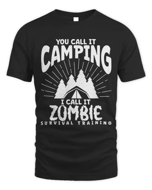 Camping Camp You Call It Camping I Call It Zombie Survival Training Camper