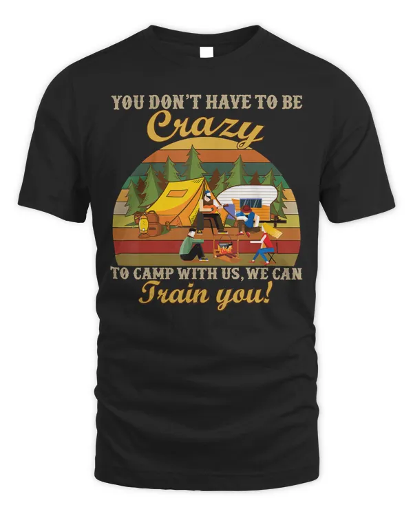 Camping Camp You Dont Have To Be Crazy To Camp With Uscamper Camper