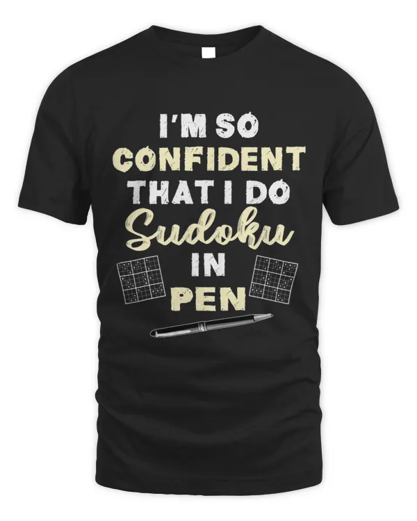 So Confident I Do Sudoku In Pen Sudoku Game Humor Quote