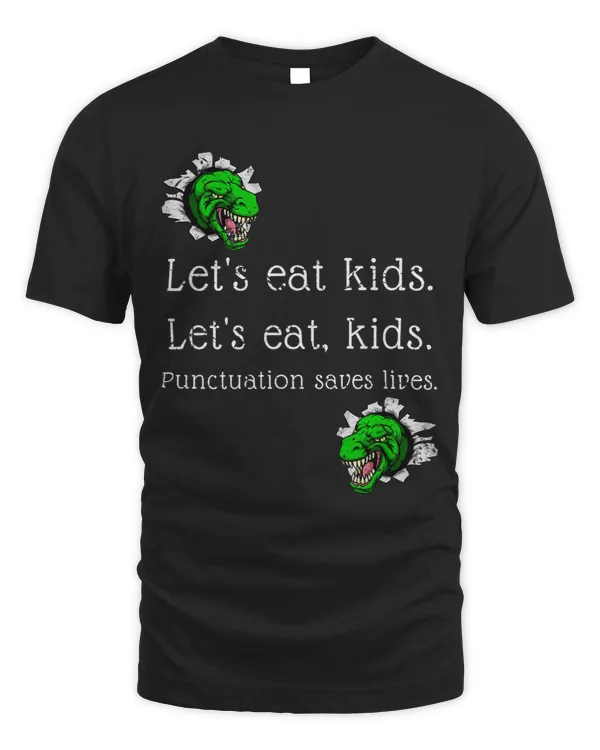 Lets Eat Kids Punctuation Saves Lives T Rex Grammar Funny