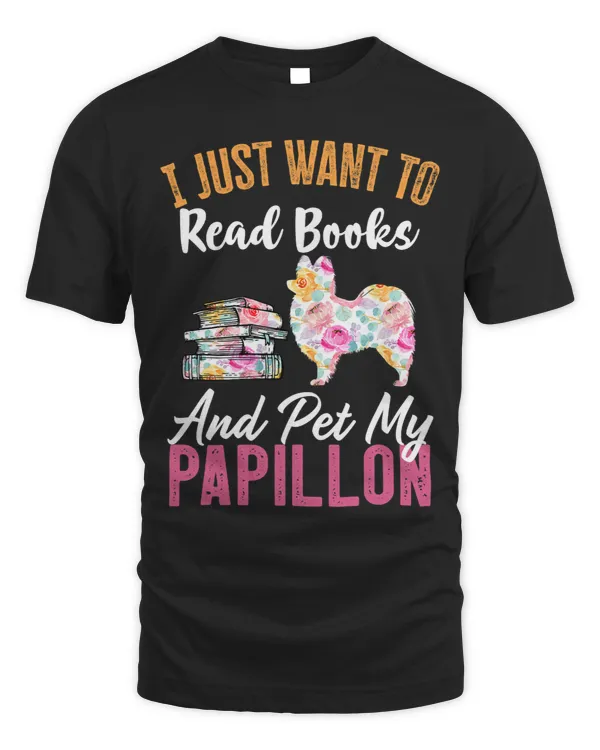 Reading Book I Just Want to Read Books and Pet my Papillon Reader