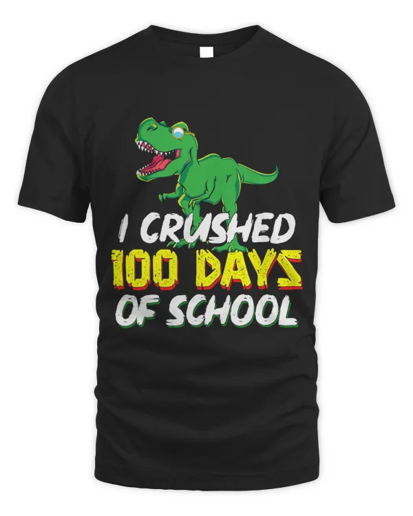 Funny T Rex Student Kids Gift I Crushed 100 Days Of School