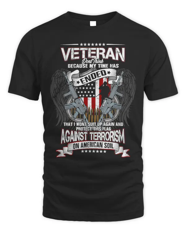 Veteran Vets Dont Think Because My Time Has Ended Fathers Day 294 Veterans