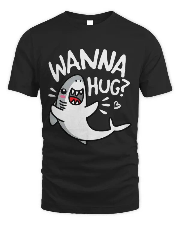 Shark Wanna Hug Shark Lover Ocean Wildlife Funny Predator Sea Life Jaw Sharks
