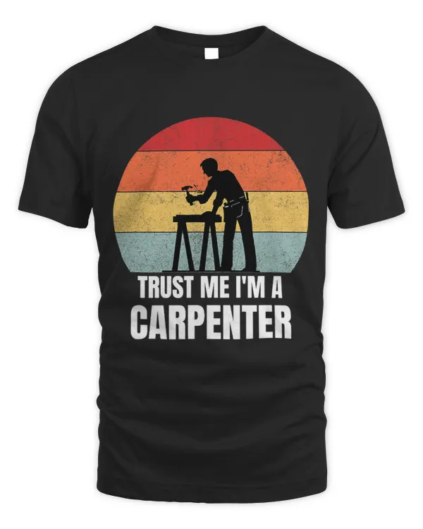 Woodworking Trust Me Im a Carpenter Retro Vintage Dream Job Work Carpenter