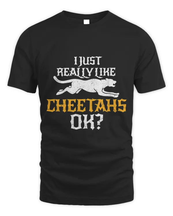 I Just Really Like Cheetahs Ok Cheetah Lover Safari Grunge