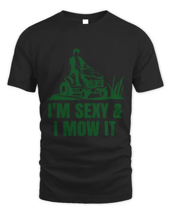 Funny Im Sexy I Mow It ride on tractor lawnmower pun
