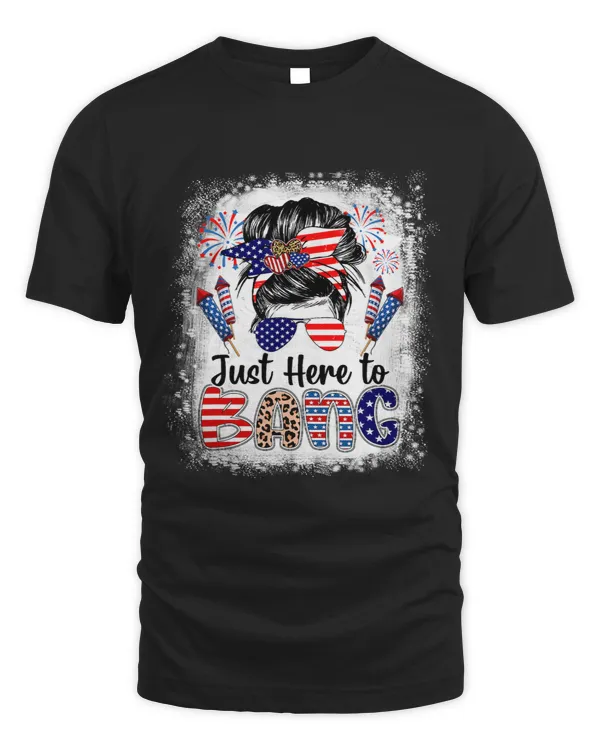 Funny 4th Of July Just Here To Bang Messy Bun American Flag