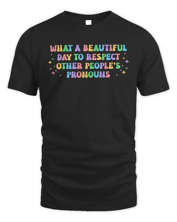 What A Beautiful Day to Respect Other People's Pronouns