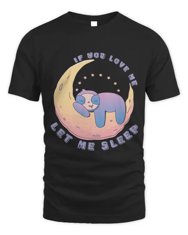 If You Love Me Let Me Sleep süßes Faulter