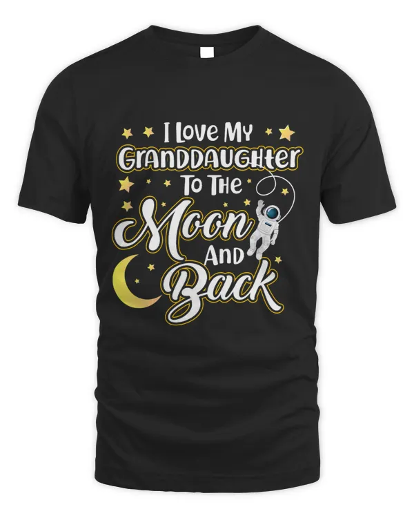 I Love My Granddaughter To The Moon And Back Funny Quote Tee
