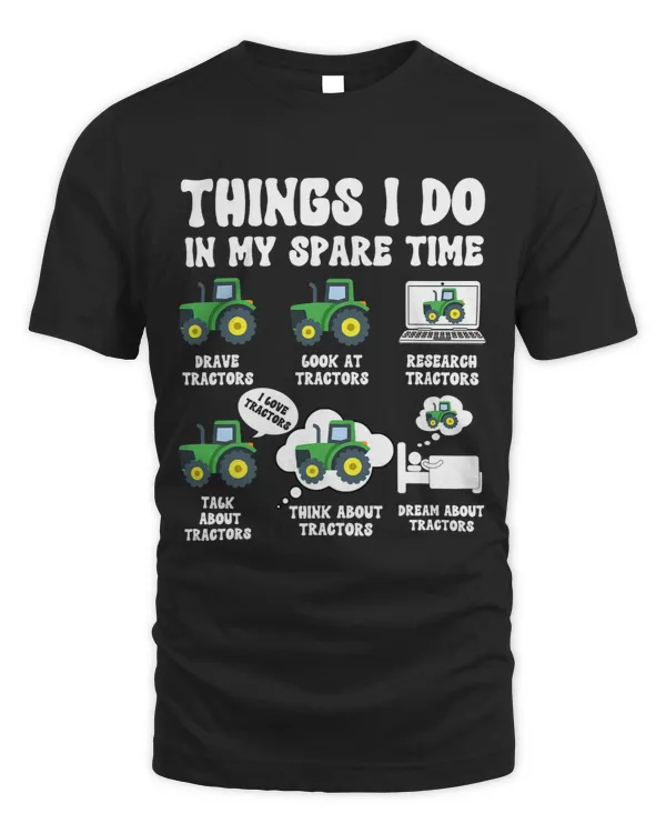 Funny Tractors lover 6 Things I Do In My Spare Time Tractor4 7
