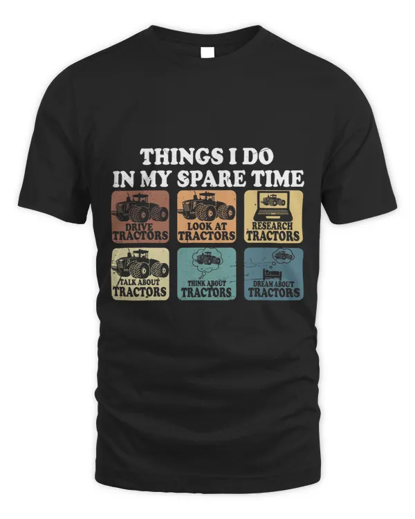 Funny Tractors lover 6 Things I Do In My Spare Time Tractor4