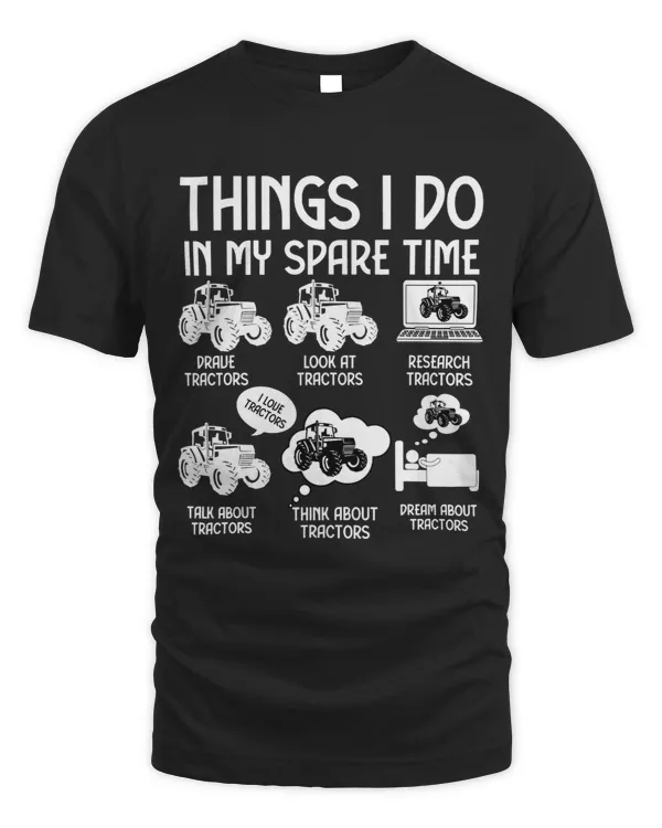 Funny Tractors lover 6 Things I Do In My Spare Time Tractor45