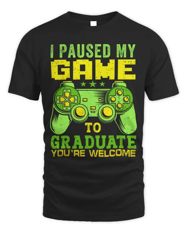 I Paused My Game To Graduate Video Gamer Graduation Men Boy