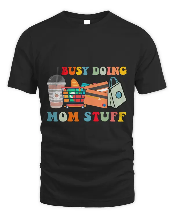 Funny Groovy Mothers Day Busy Doing Mom Stuff Mom life