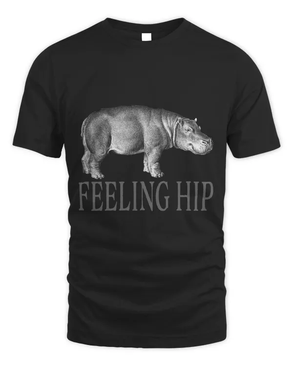 Feeling Hip hippos hungry Funny Hippopotamus Gift