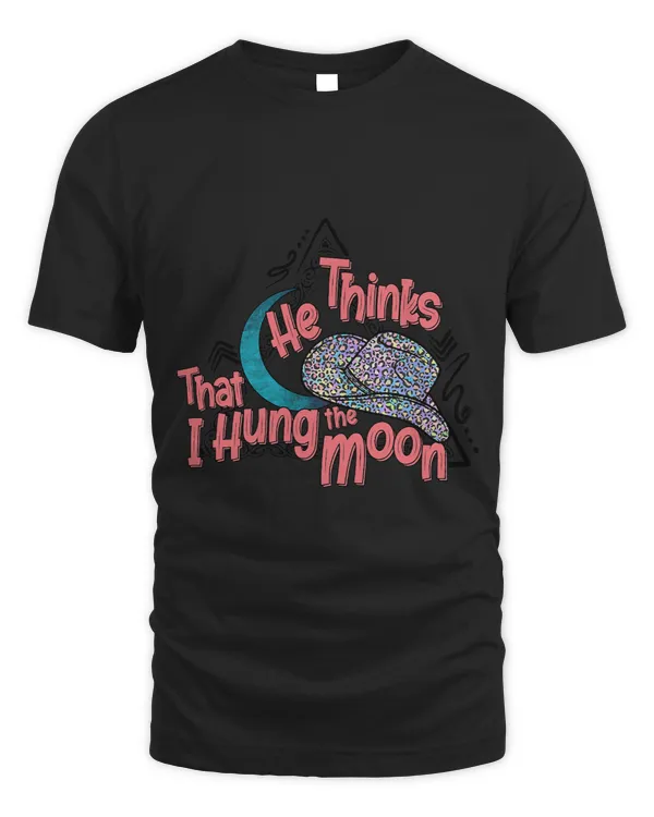 He Thinks That I Hung The Moon Southern Western Country Life