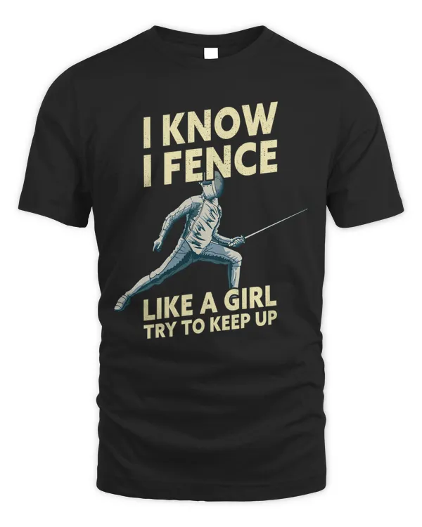 know fence like a girl try to keep up tees