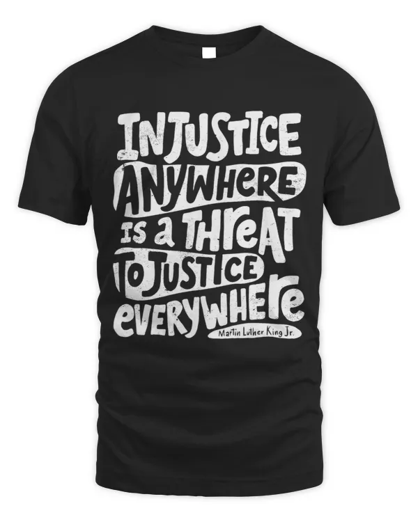 Injustice Anywhere is a Threat to Justice Everywhere MLK