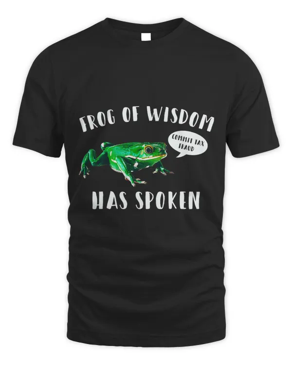 Frog Of Wisdom Has Spoken Commit Tax Fraud 1