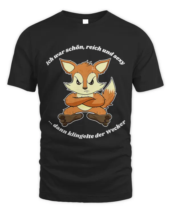 I War Schön Reich And Sexy I Morgenmuffel Funny Fox