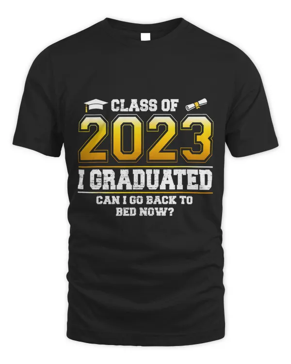I Graduated Can I Go Back To Bed Now Funny Class Of