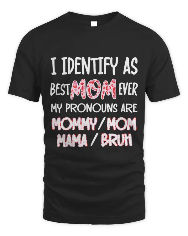 I identify as Best Mom Ever for womens Funny Mothers Day