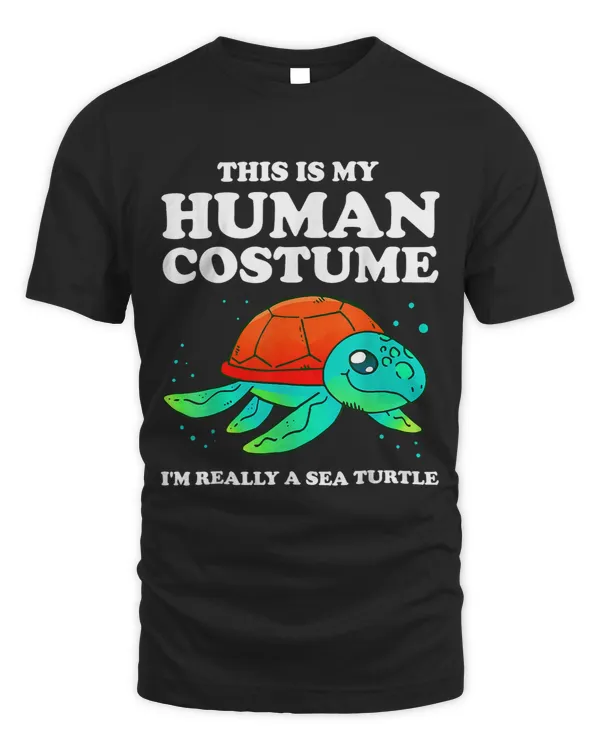 Turtle Gift This Is My Human Costume Im Really A Turtle 40 Turtles