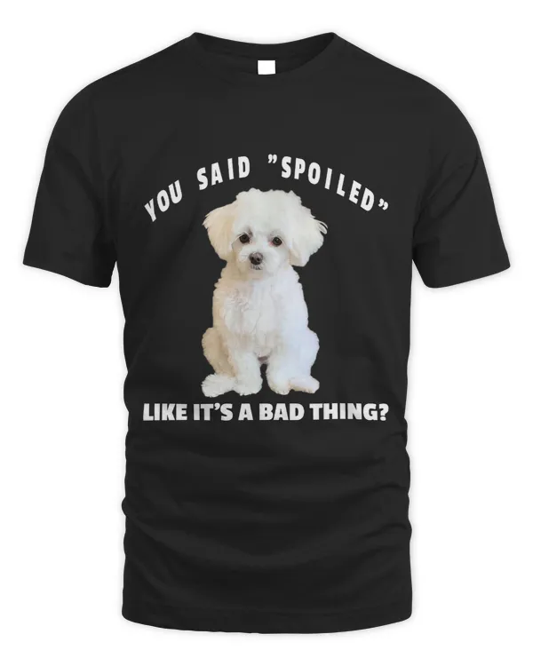 Dog Maltese Spoiled Maltese Dog Design Funny Quote Maltipoo Mix Owners 8