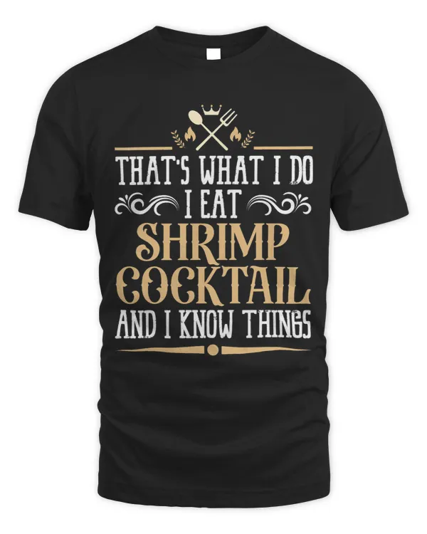 I Eat Shrimp Cocktail and I Know Things Classic Favorite