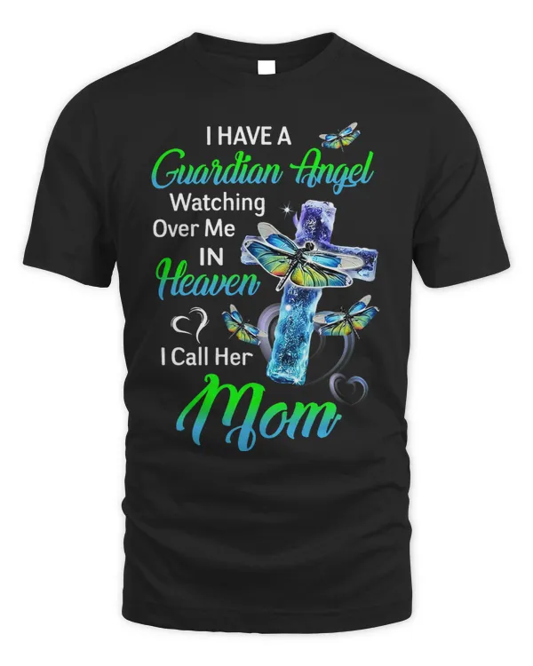 I Have A Guardian Angel Watching Over Me In Heaven Mom