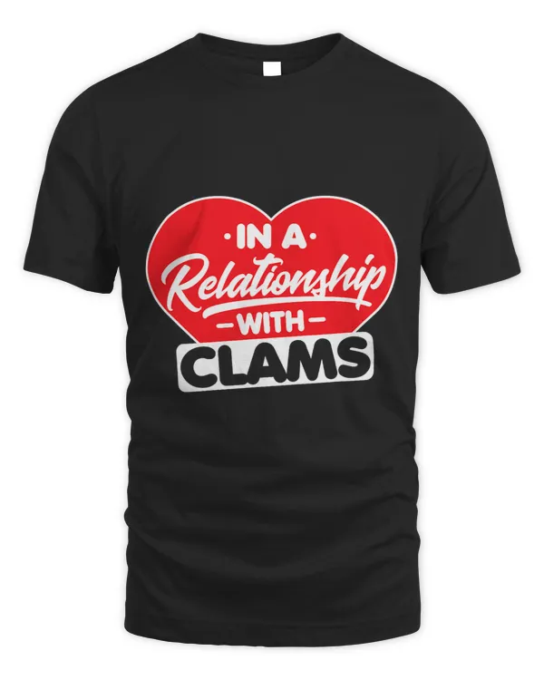In a Relationship with Clams 2Funny Oysters Clam Lover