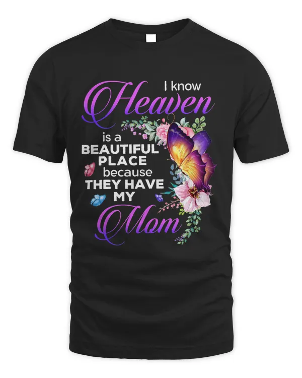 I Know Heaven Is A Beautiful Place Because They Have My Mom 21